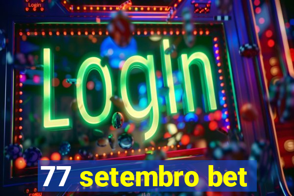 77 setembro bet